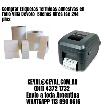 Comprar Etiquetas Termicas adhesivas en rollo Villa Devoto  Buenos Aires tsc 244 plus