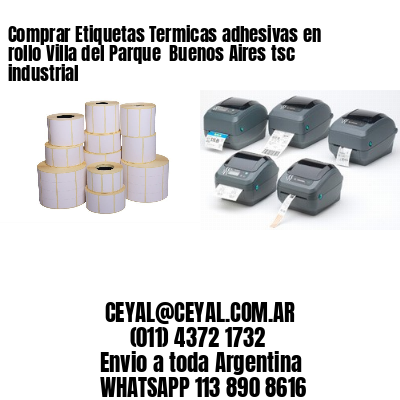 Comprar Etiquetas Termicas adhesivas en rollo Villa del Parque  Buenos Aires tsc industrial