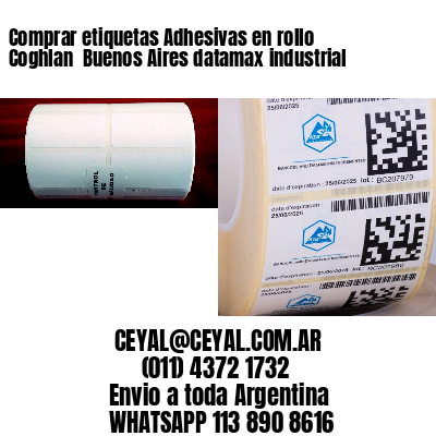 Comprar etiquetas Adhesivas en rollo Coghlan  Buenos Aires datamax industrial