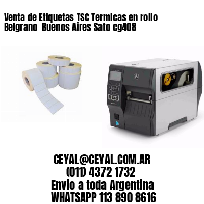 Venta de Etiquetas TSC Termicas en rollo Belgrano  Buenos Aires Sato cg408