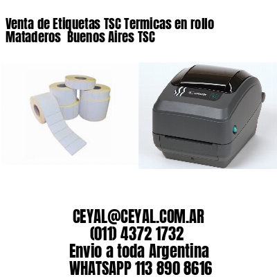 Venta de Etiquetas TSC Termicas en rollo Mataderos  Buenos Aires TSC