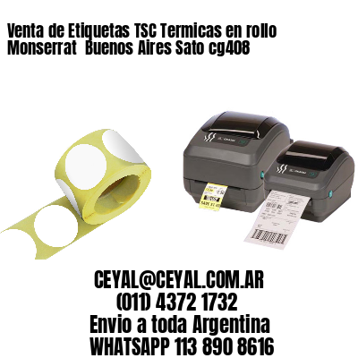 Venta de Etiquetas TSC Termicas en rollo Monserrat  Buenos Aires Sato cg408