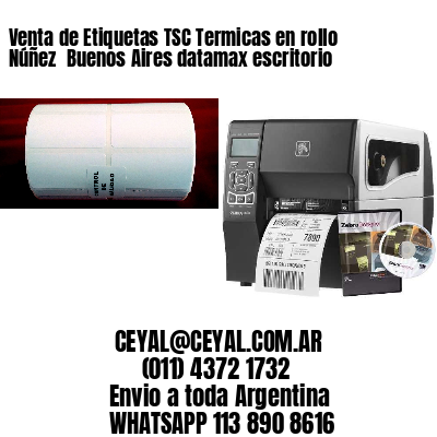 Venta de Etiquetas TSC Termicas en rollo Núñez  Buenos Aires datamax escritorio