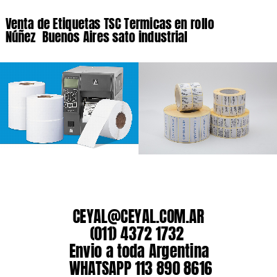 Venta de Etiquetas TSC Termicas en rollo Núñez  Buenos Aires sato industrial