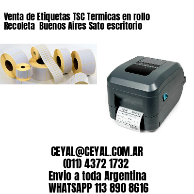 Venta de Etiquetas TSC Termicas en rollo Recoleta  Buenos Aires Sato escritorio