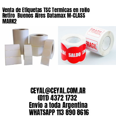 Venta de Etiquetas TSC Termicas en rollo Retiro  Buenos Aires Datamax M-CLASS MARK2