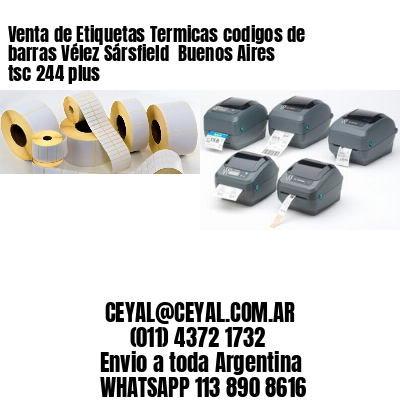 Venta de Etiquetas Termicas codigos de barras Vélez Sársfield  Buenos Aires tsc 244 plus