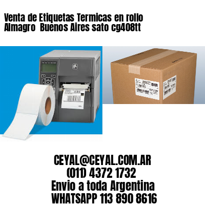 Venta de Etiquetas Termicas en rollo Almagro  Buenos Aires sato cg408tt