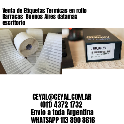 Venta de Etiquetas Termicas en rollo Barracas  Buenos Aires datamax escritorio