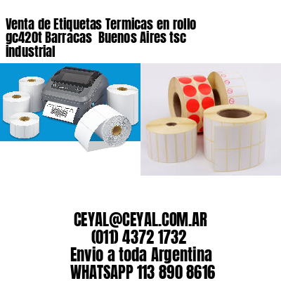 Venta de Etiquetas Termicas en rollo gc420t Barracas  Buenos Aires tsc industrial