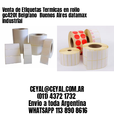 Venta de Etiquetas Termicas en rollo gc420t Belgrano  Buenos Aires datamax industrial
