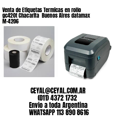 Venta de Etiquetas Termicas en rollo gc420t Chacarita  Buenos Aires datamax  M-4206