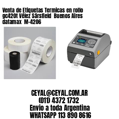 Venta de Etiquetas Termicas en rollo gc420t Vélez Sársfield  Buenos Aires datamax  M-4206