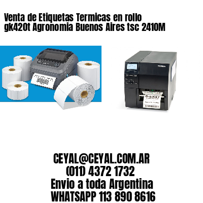 Venta de Etiquetas Termicas en rollo gk420t Agronomia Buenos Aires tsc 2410M