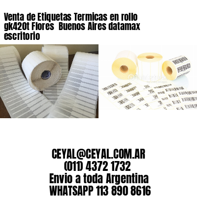 Venta de Etiquetas Termicas en rollo gk420t Flores  Buenos Aires datamax escritorio