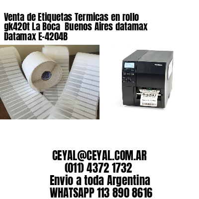Venta de Etiquetas Termicas en rollo gk420t La Boca  Buenos Aires datamax Datamax E-4204B