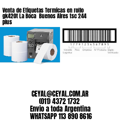 Venta de Etiquetas Termicas en rollo gk420t La Boca  Buenos Aires tsc 244 plus