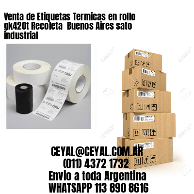 Venta de Etiquetas Termicas en rollo gk420t Recoleta  Buenos Aires sato industrial