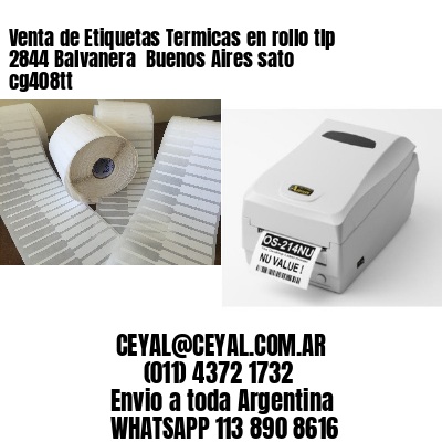 Venta de Etiquetas Termicas en rollo tlp 2844 Balvanera  Buenos Aires sato cg408tt
