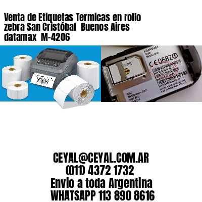 Venta de Etiquetas Termicas en rollo zebra San Cristóbal  Buenos Aires datamax  M-4206