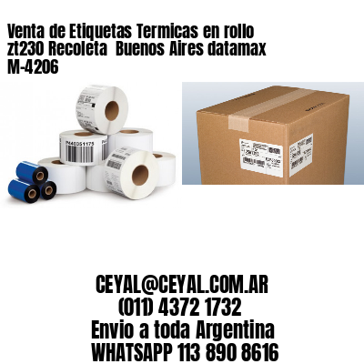 Venta de Etiquetas Termicas en rollo zt230 Recoleta  Buenos Aires datamax  M-4206