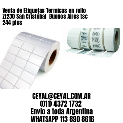 Venta de Etiquetas Termicas en rollo zt230 San Cristóbal  Buenos Aires tsc 244 plus