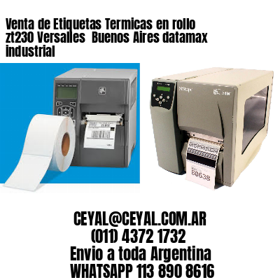 Venta de Etiquetas Termicas en rollo zt230 Versalles  Buenos Aires datamax industrial