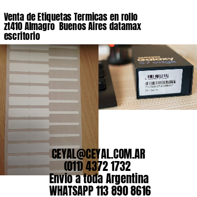 Venta de Etiquetas Termicas en rollo zt410 Almagro  Buenos Aires datamax escritorio
