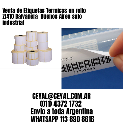 Venta de Etiquetas Termicas en rollo zt410 Balvanera  Buenos Aires sato industrial