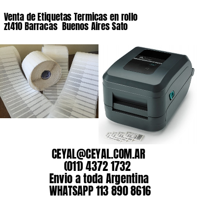 Venta de Etiquetas Termicas en rollo zt410 Barracas  Buenos Aires Sato