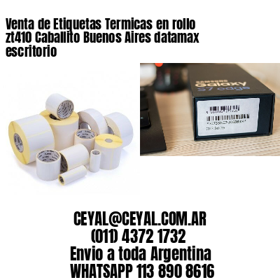 Venta de Etiquetas Termicas en rollo zt410 Caballito Buenos Aires datamax escritorio