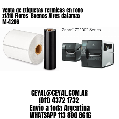 Venta de Etiquetas Termicas en rollo zt410 Flores  Buenos Aires datamax  M-4206