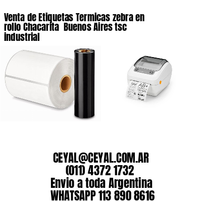 Venta de Etiquetas Termicas zebra en rollo Chacarita  Buenos Aires tsc industrial