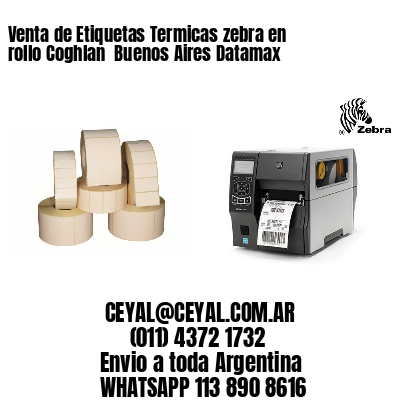 Venta de Etiquetas Termicas zebra en rollo Coghlan  Buenos Aires Datamax