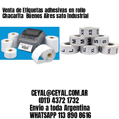 Venta de Etiquetas adhesivas en rollo Chacarita  Buenos Aires sato industrial