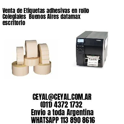 Venta de Etiquetas adhesivas en rollo Colegiales  Buenos Aires datamax escritorio