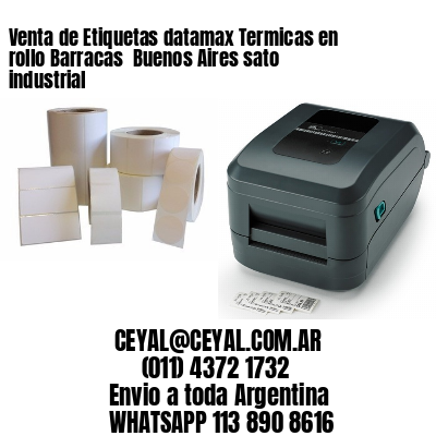 Venta de Etiquetas datamax Termicas en rollo Barracas  Buenos Aires sato industrial