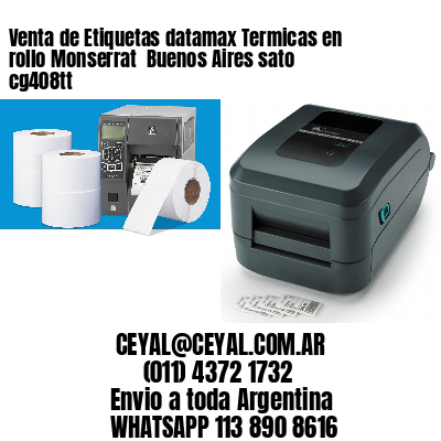 Venta de Etiquetas datamax Termicas en rollo Monserrat  Buenos Aires sato cg408tt