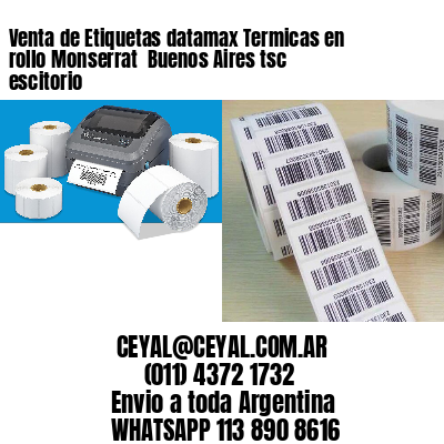 Venta de Etiquetas datamax Termicas en rollo Monserrat  Buenos Aires tsc escitorio