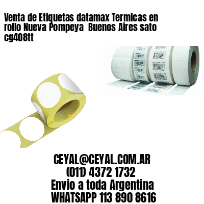 Venta de Etiquetas datamax Termicas en rollo Nueva Pompeya  Buenos Aires sato cg408tt
