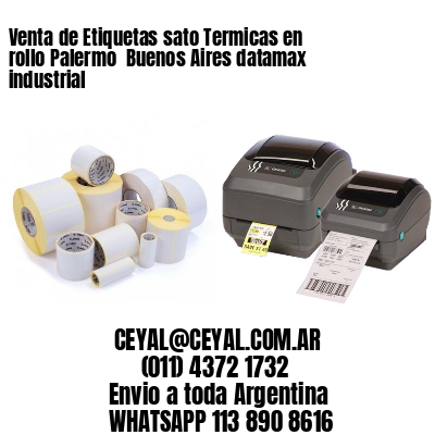 Venta de Etiquetas sato Termicas en rollo Palermo  Buenos Aires datamax industrial