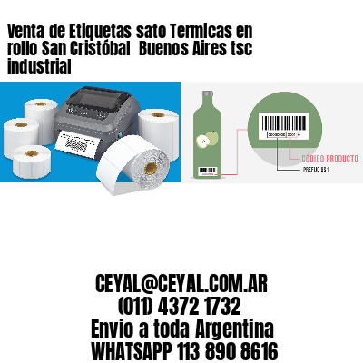 Venta de Etiquetas sato Termicas en rollo San Cristóbal  Buenos Aires tsc industrial