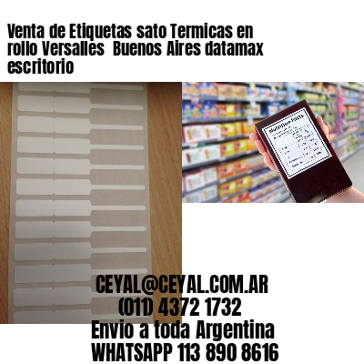 Venta de Etiquetas sato Termicas en rollo Versalles  Buenos Aires datamax escritorio