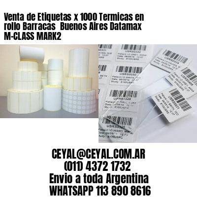 Venta de Etiquetas x 1000 Termicas en rollo Barracas  Buenos Aires Datamax M-CLASS MARK2