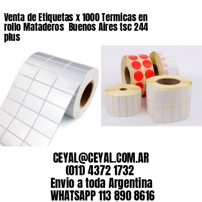 Venta de Etiquetas x 1000 Termicas en rollo Mataderos  Buenos Aires tsc 244 plus