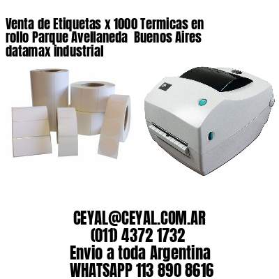 Venta de Etiquetas x 1000 Termicas en rollo Parque Avellaneda  Buenos Aires datamax industrial
