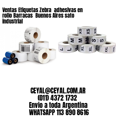 Ventas Etiquetas Zebra  adhesivas en rollo Barracas  Buenos Aires sato industrial