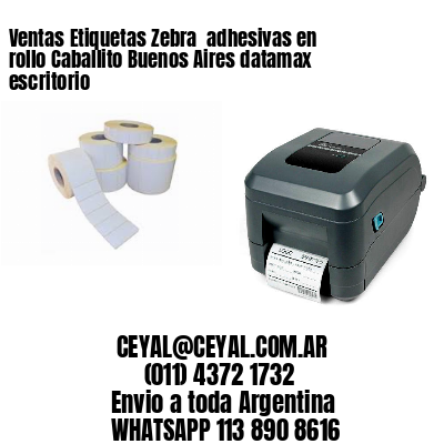Ventas Etiquetas Zebra  adhesivas en rollo Caballito Buenos Aires datamax escritorio