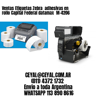 Ventas Etiquetas Zebra  adhesivas en rollo Capital Federal datamax  M-4206