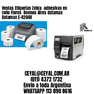Ventas Etiquetas Zebra  adhesivas en rollo Flores  Buenos Aires datamax Datamax E-4204B